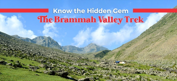 Know the Hidden Gem- The Brammah Valley Trek